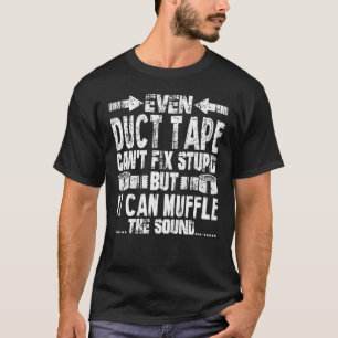 Even Duct Tape Can't Fix Stupid Funny T-Shirt