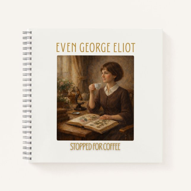 Even George Eliot Stopped for Coffee Notebook Notizbuch (Vorderseite)