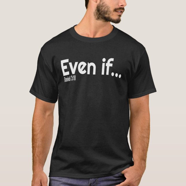 Even If Bible Verse Christian Faith T-Shirt (Vorderseite)