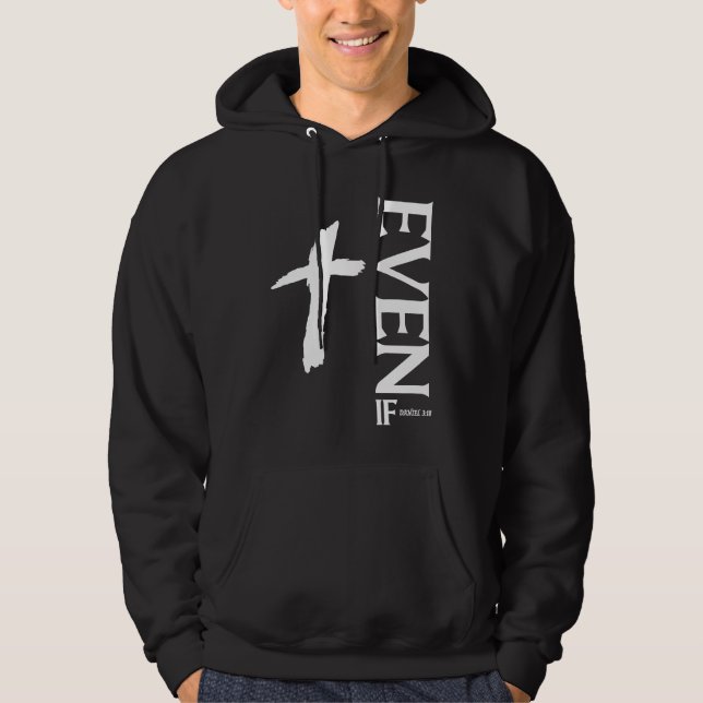 Even If Daniel 318  Faith  Bible Verse  Bible Quot Hoodie (Vorderseite)