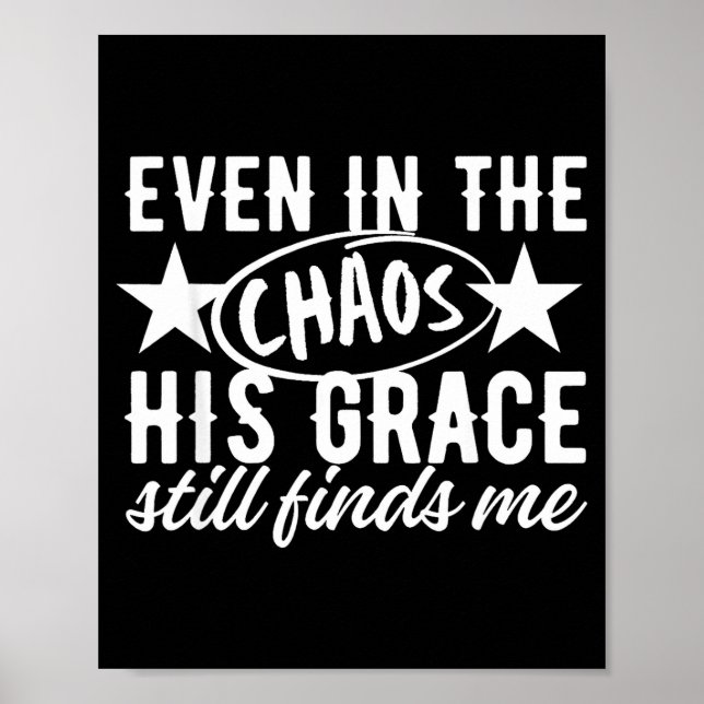 Even In The Chaos His Grace Still Finds Me Christi Poster (Vorne)