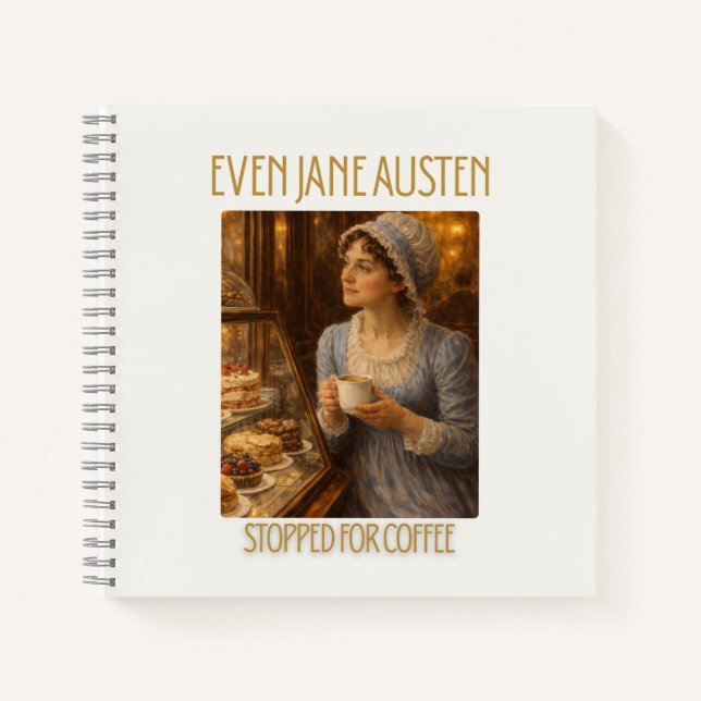 Even Jane Austen Stopped for Coffee - Notebook Notizbuch (Vorderseite)