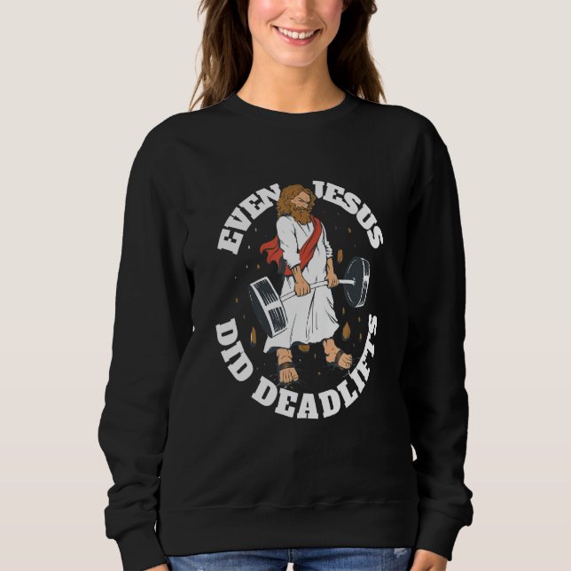 Even Jesus Did Dead Lifts  Jesus at the gym Sweatshirt (Vorderseite)