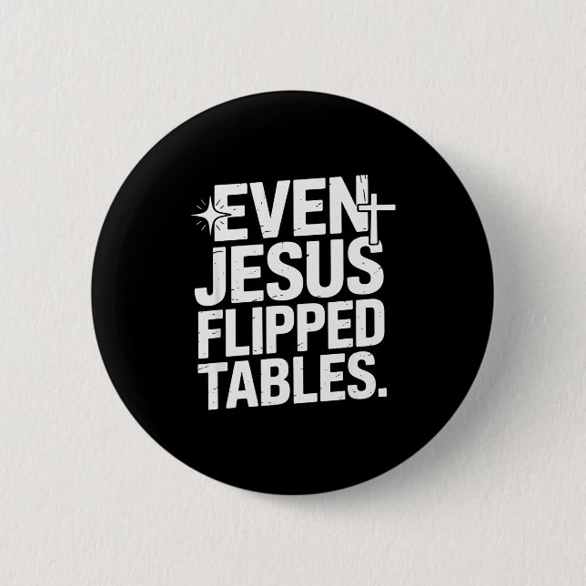 Even Jesus Flipped Tables Funny Jesus Lovers Chris Button (Vorderseite)