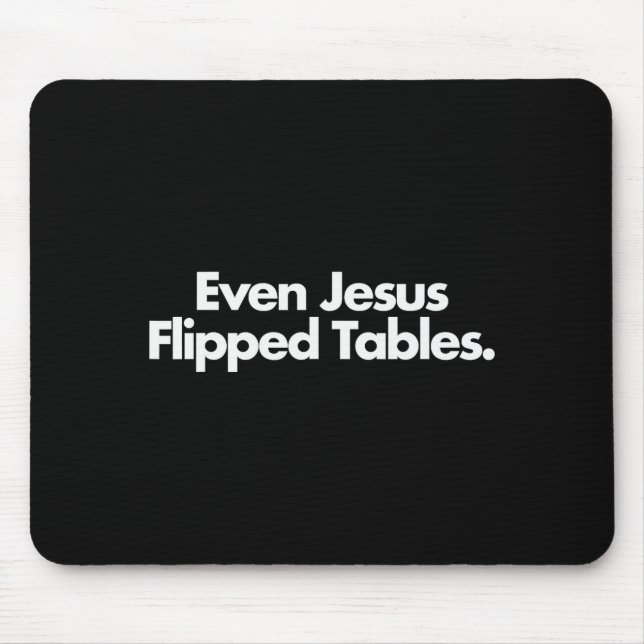 Even Jesus Flipped Tables Funny Jesus Lovers Chris Mousepad (Vorne)