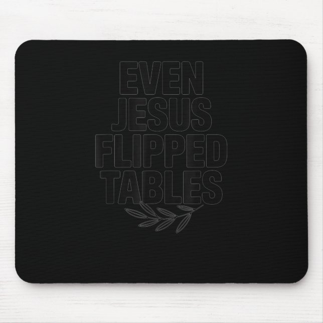 Even Jesus Flipped Tables Funny Jesus Lovers Chris Mousepad (Vorne)