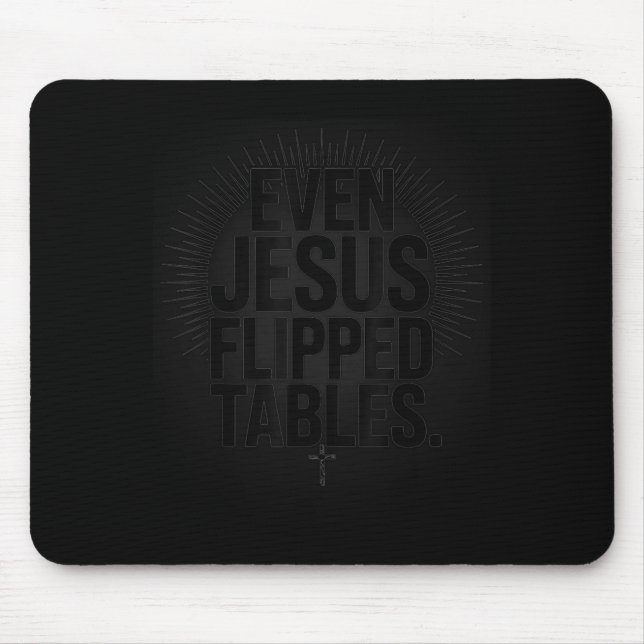 Even Jesus Flipped Tables Funny Jesus Lovers Chris Mousepad (Vorne)