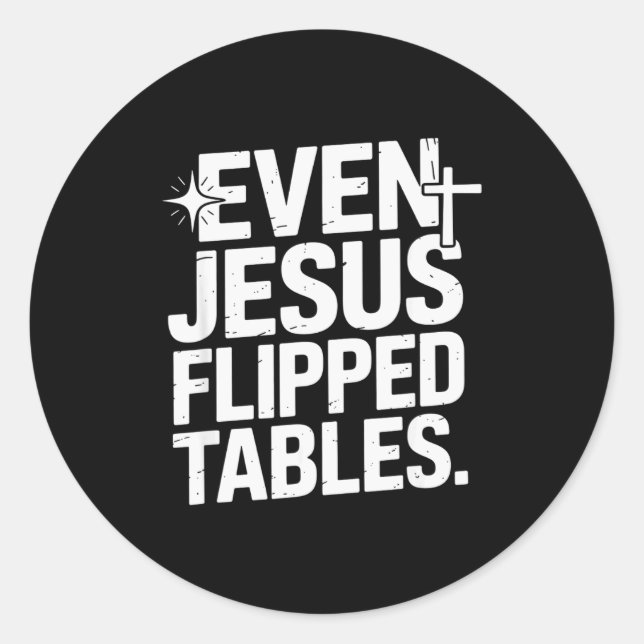 Even Jesus Flipped Tables Funny Jesus Lovers Chris Runder Aufkleber (Vorderseite)