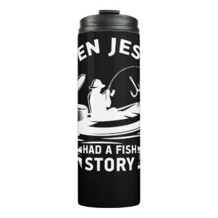 Even Jesus Had A Fish Story Christain Thermosbecher