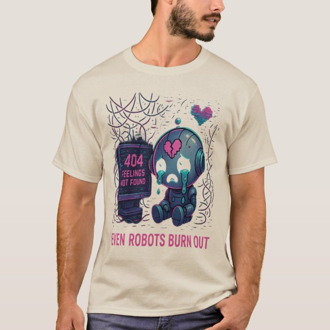 Even Robots Burn Out T-Shirt (Vorderseite)