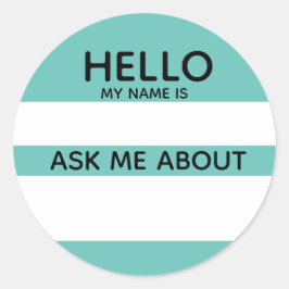 Event Hello Name Tag Ask Me About with any color Runder Aufkleber