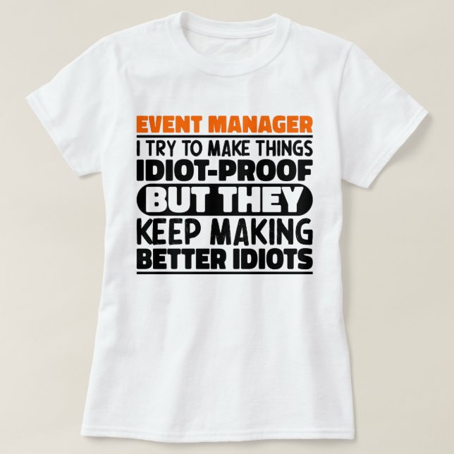 Event Manager Ich versuche Dinge zu Lustigen Sprüc T-Shirt (Design vorne)