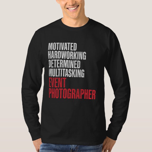 Event Photographer Photography Staff Hardworking P T-Shirt (Vorderseite)