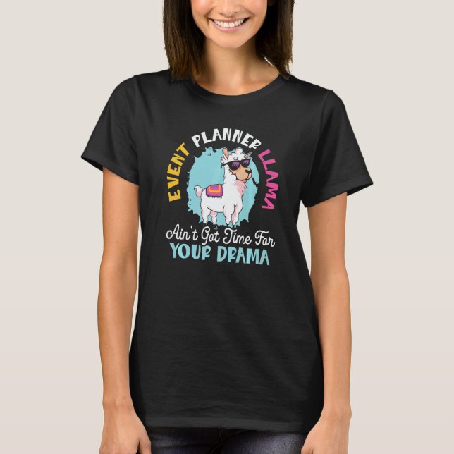 Event Planner Llama Ain't Got Time For Your Drama  T-Shirt (Vorderseite)