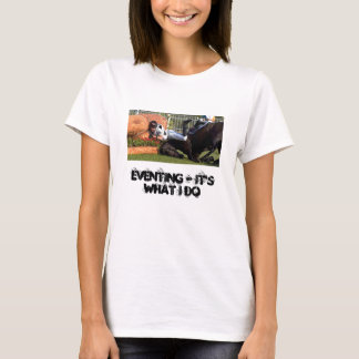 Eventing - es ist, was ich tue T-Shirt