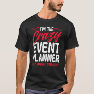 Eventplaner Ich bin der verrückte Eventplaner-Dire T-Shirt