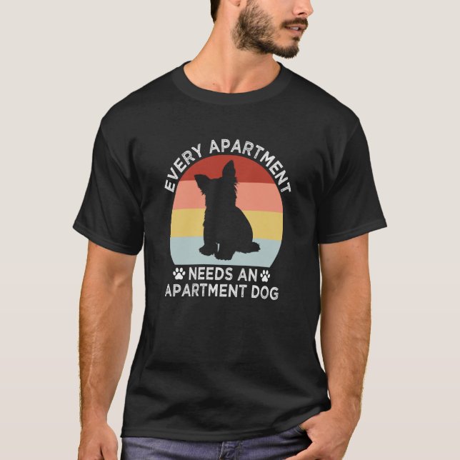 Every Apartment Needs an Apartment Dog Yorkshire T T-Shirt (Vorderseite)