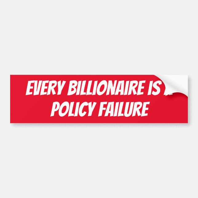 Every Billionaire is a Policy Konkurs Autoaufkleber (Vorne)