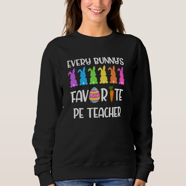 Every Bunny s Favorite PE Teacher Sweatshirt (Vorderseite)