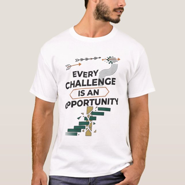 Every Challenge Is an Opportunity – Motivational G T-Shirt (Vorderseite)