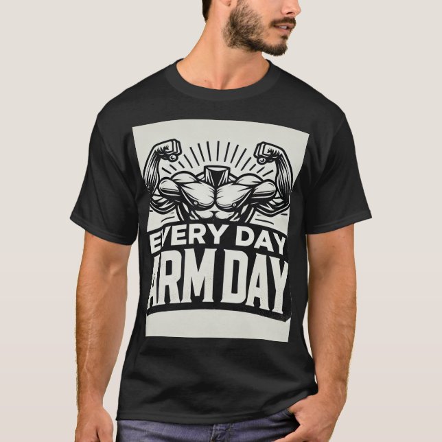 Every day Arm day T-Shirt (Vorderseite)
