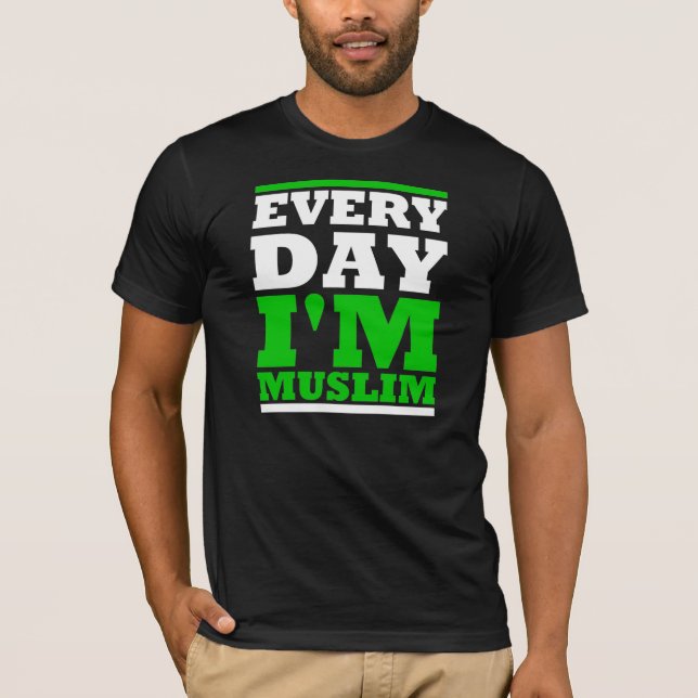 Every Day i' m Muslim T-Shirt (Vorderseite)