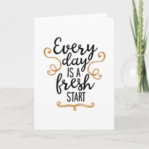 Every day is a fresh start karte