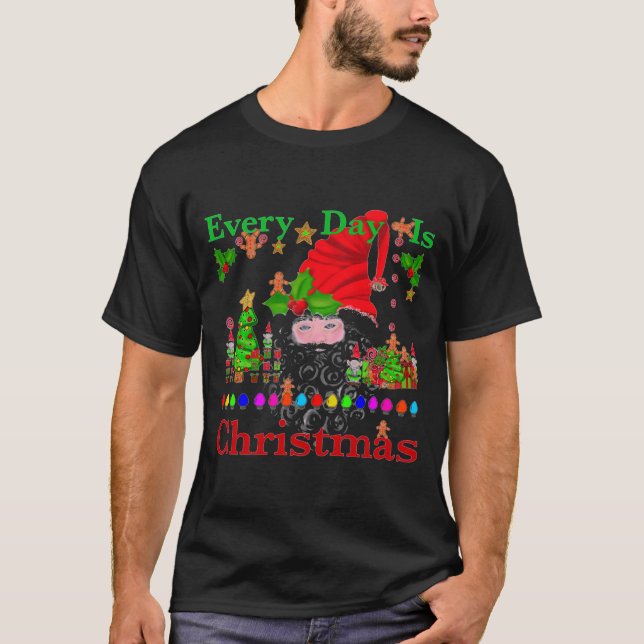 Every Day Is Christmas T Shirt  (Vorderseite)