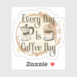 Every Day Is Coffee Day Coffee-lover Quote Sticker