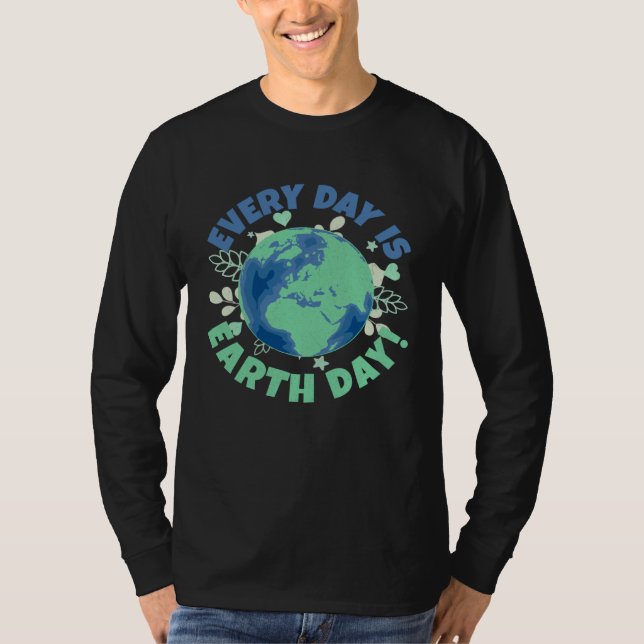 Every Day Is Earth Day Environmental Climate Chang T-Shirt (Vorderseite)
