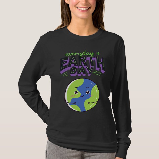 Every Day Is Earth Day T-Shirt (Vorderseite)