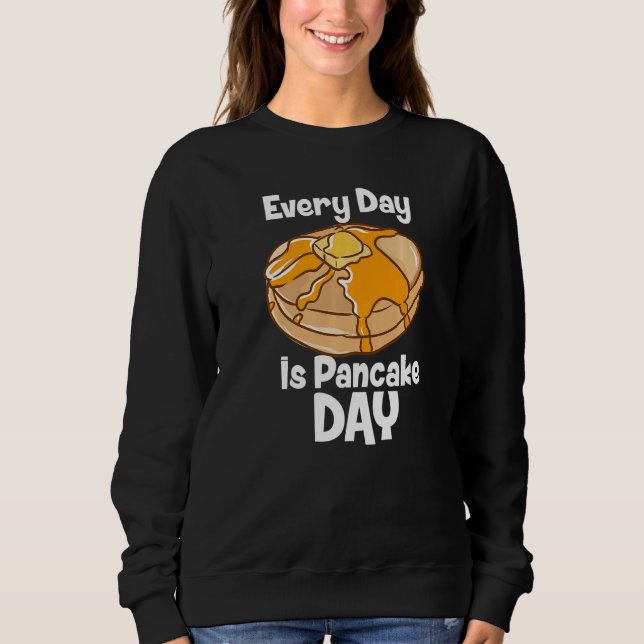 Every Day Is Pancake Day Breakfast Food Bake Fluff Sweatshirt (Vorderseite)