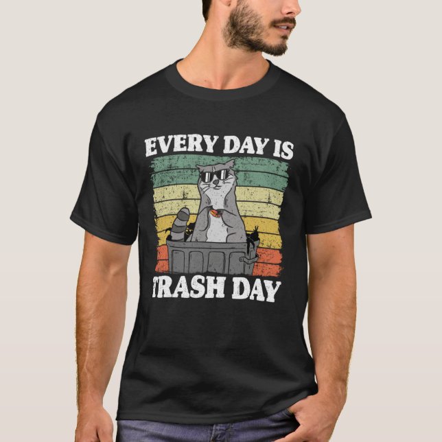Every Day Is Trash Day Garbage Can Raccoon 5 T-Shirt (Vorderseite)