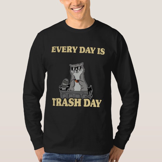 Every Day Is Trash Day Garbage Can Raccoon T-Shirt (Vorderseite)