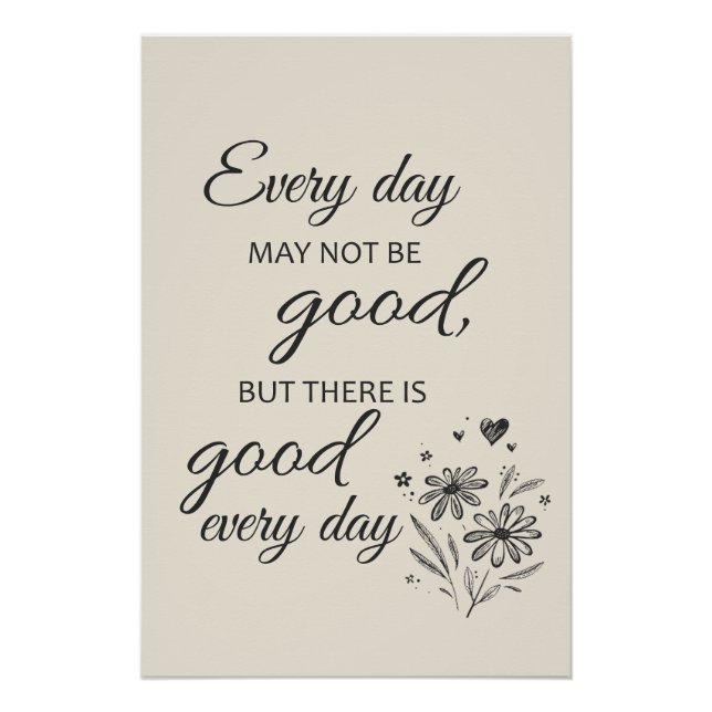 Every day may not be good  - beige poster (Vorderseite)