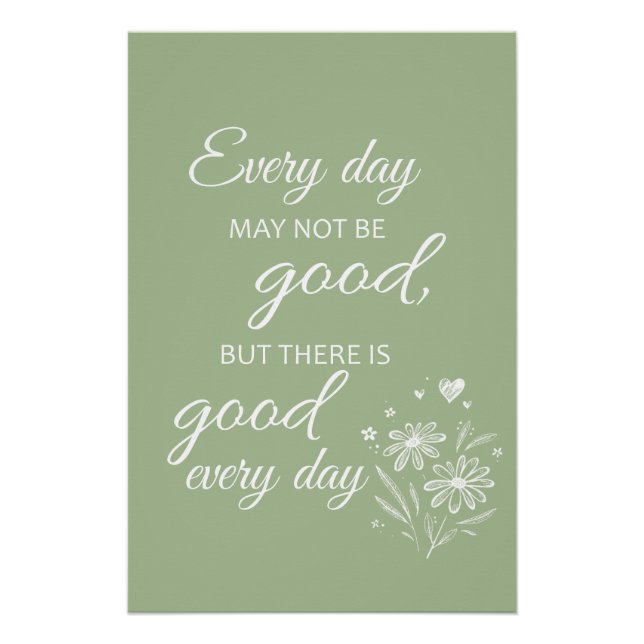 Every day may not be good - sage poster (Vorderseite)