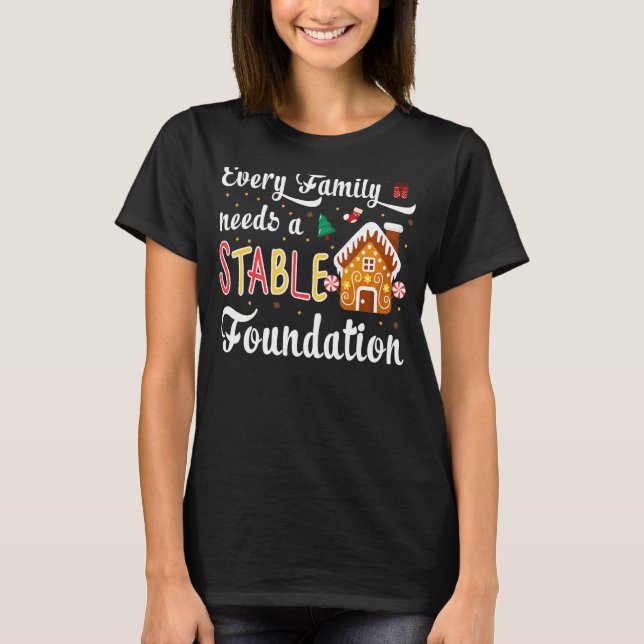 Every Family Needs a Stable Foundation Christmas T-Shirt (Vorderseite)