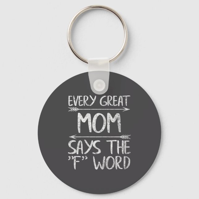 Every Great Mom Says The F Word Shirt Funny Mother Schlüsselanhänger (Vorderseite)