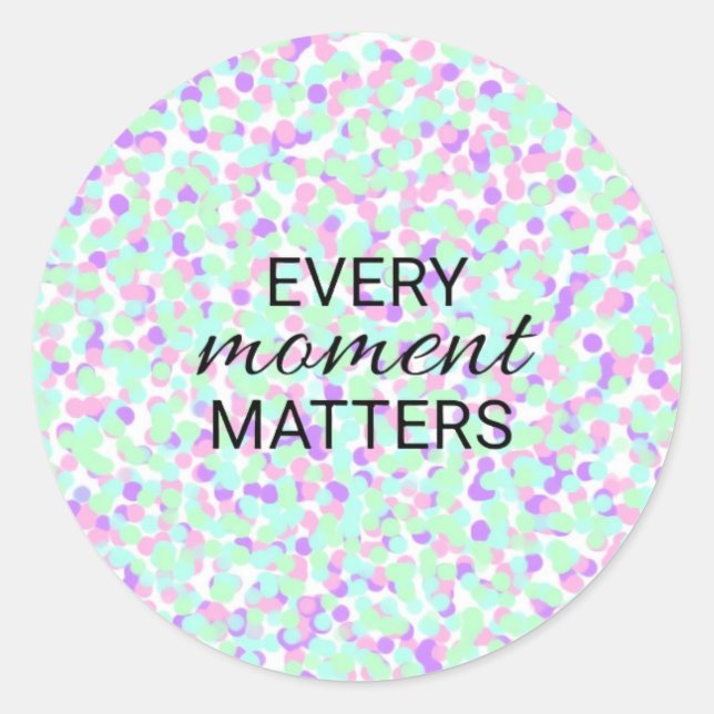 Every moment matters sticker (Vorderseite)