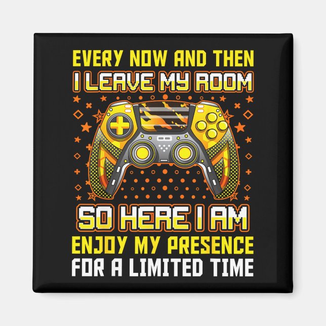 Every Now And Then I Leave My Room Funny Gamer Gam Magnet (Vorne)