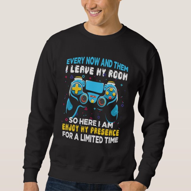 Every Now And Then I Leave My Room Gaming Gamer 2 Sweatshirt (Vorderseite)