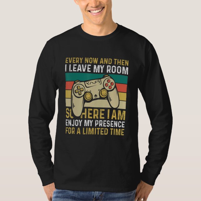 Every Now And Then I Leave My Room Gaming T-Shirt (Vorderseite)