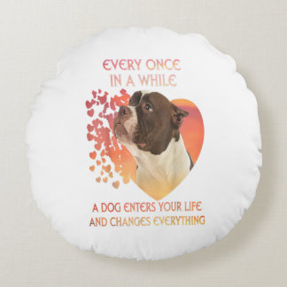 Every Once In A While A Dog Enters You Life Rundes Kissen