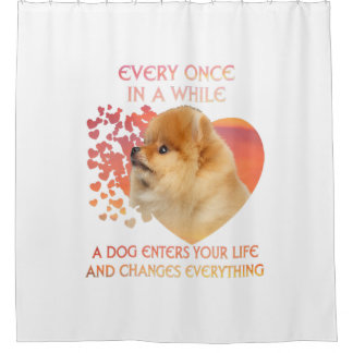 Every Once In A While A Dog Enters Your Life Duschvorhang