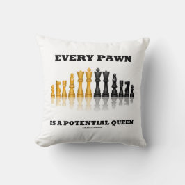 Every Pawn Is A Potential Queen Chess Saying Humor Kissen