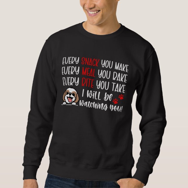 Every Snack You Make Every Meal You Bake  Shih Tzu Sweatshirt (Vorderseite)