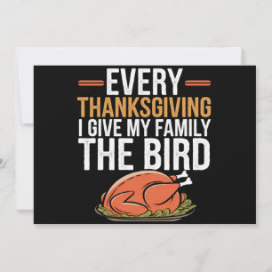Every Thanksgiving I Give My Family The Bird Einladung