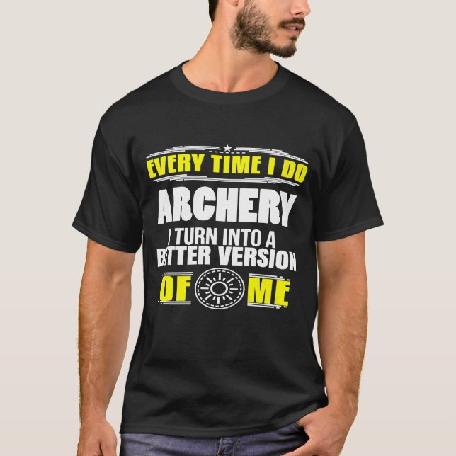 Every Time I Do Archery Into Better Version Of Me T-Shirt (Vorderseite)