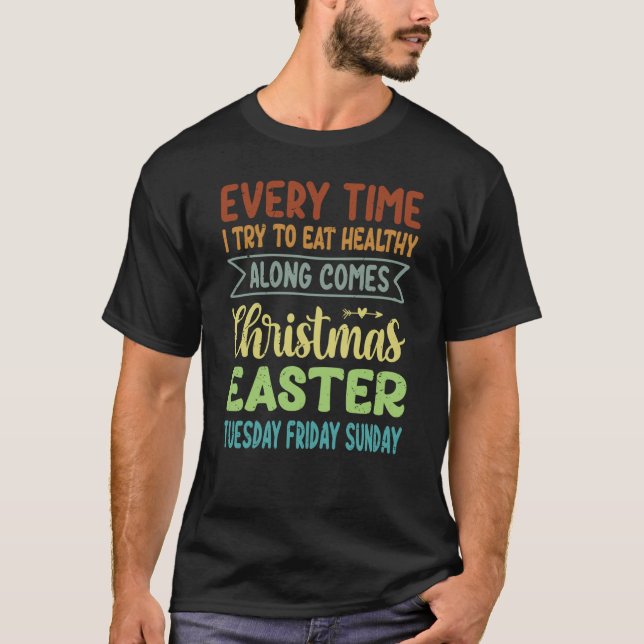 Every Time I Try To Eat Healthy Along Comes Christ T-Shirt (Vorderseite)