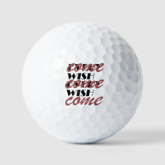 EVERY WISH COME  GOLFBALL